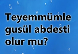 teyemmumle gusul abdesti alinir mi huzur sayfasi islami bilgi kaynaginiz