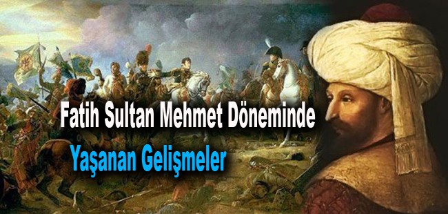 fatih sultan mehmet donemi gelismeleri huzur sayfasi islami bilgi kaynaginiz