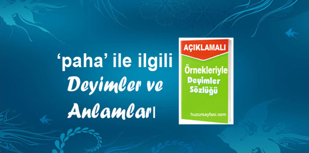 Paha Ile Ilgili Deyimler Ve Anlamlari Huzur Sayfasi Islami Bilgi Kaynaginiz